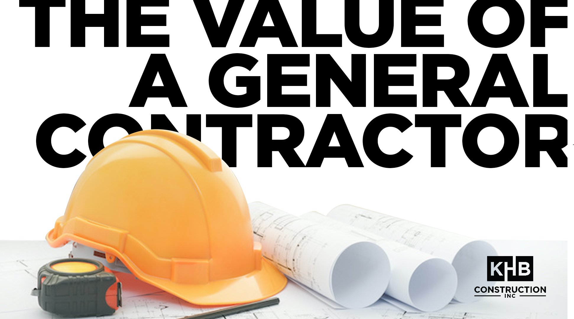 The Value of a General Contractor